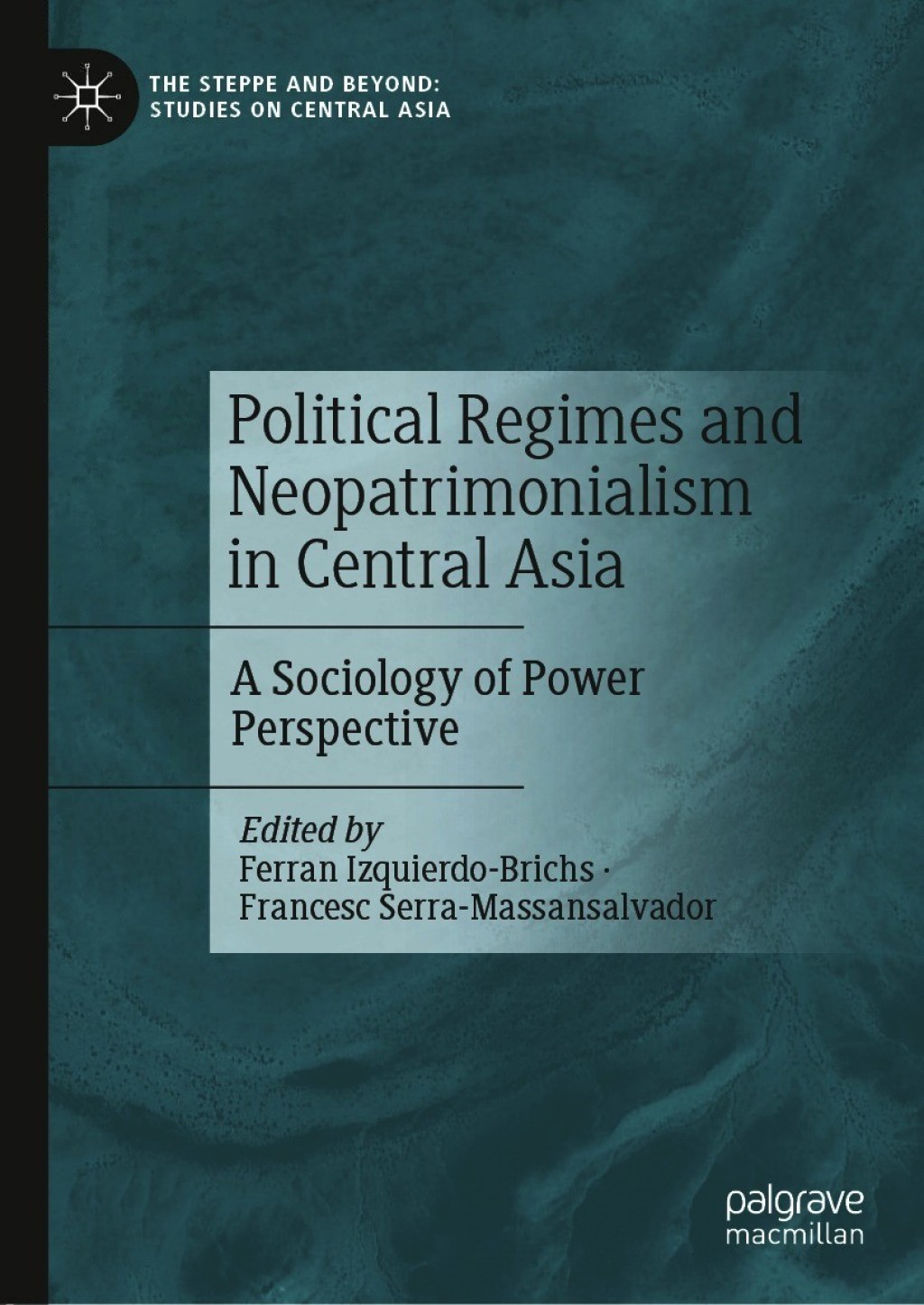 Political Regimes and Neopatrimonialism in Central Asia A Sociology of Power Perspective  â€“ PDF/EPUB Version Downloadable