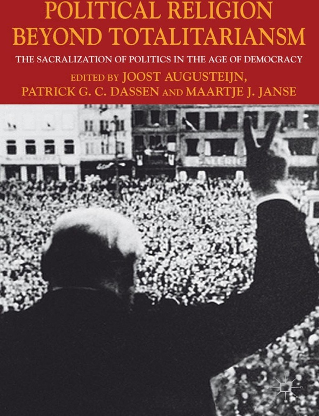 Political Religion Beyond Totalitarianism The Sacralization of Politics in the Age of Democracy  â€“ PDF/EPUB Version Downloadable