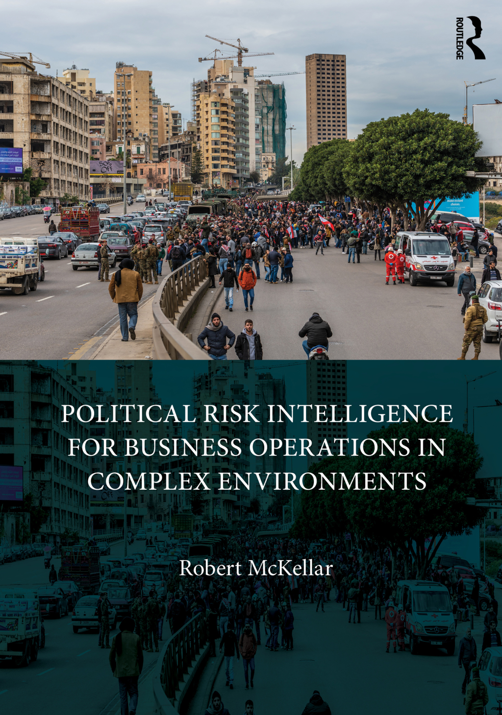 Political Risk Intelligence for Business Operations in Complex Environments 1st Edition â€“ PDF/EPUB Version Downloadable