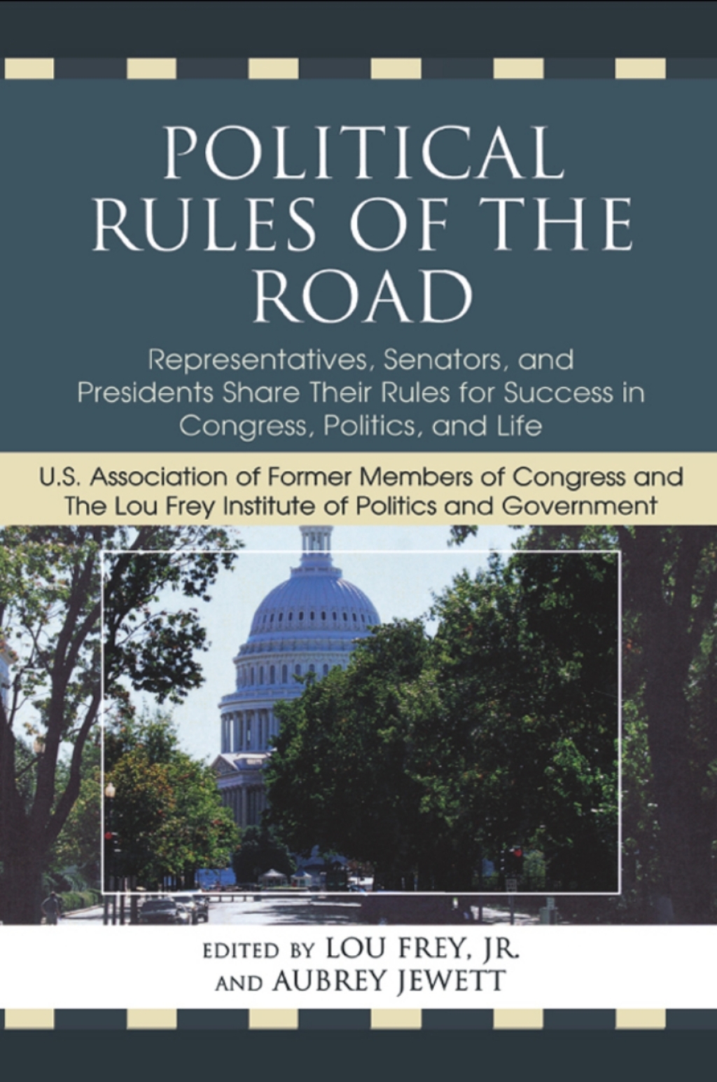 Political Rules of the Road Representatives, Senators and Presidents Share their Rules for Success in Congress, Politics and Life 1st Edition â€“ PDF/EPUB Version Downloadable