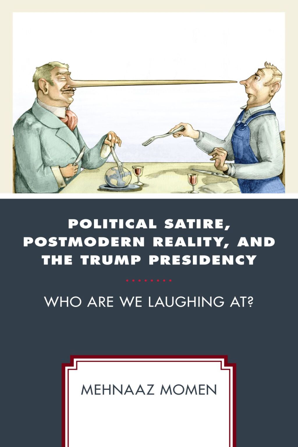 Political Satire, Postmodern Reality, and the Trump Presidency Who Are We Laughing At? 1st Edition â€“ PDF/EPUB Version Downloadable