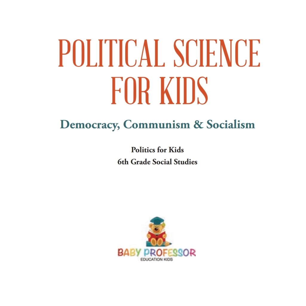 Political Science for Kids - Democracy, Communism & Socialism | Politics for Kids | 6th Grade Social Studies - (PDF/EPUB Version)