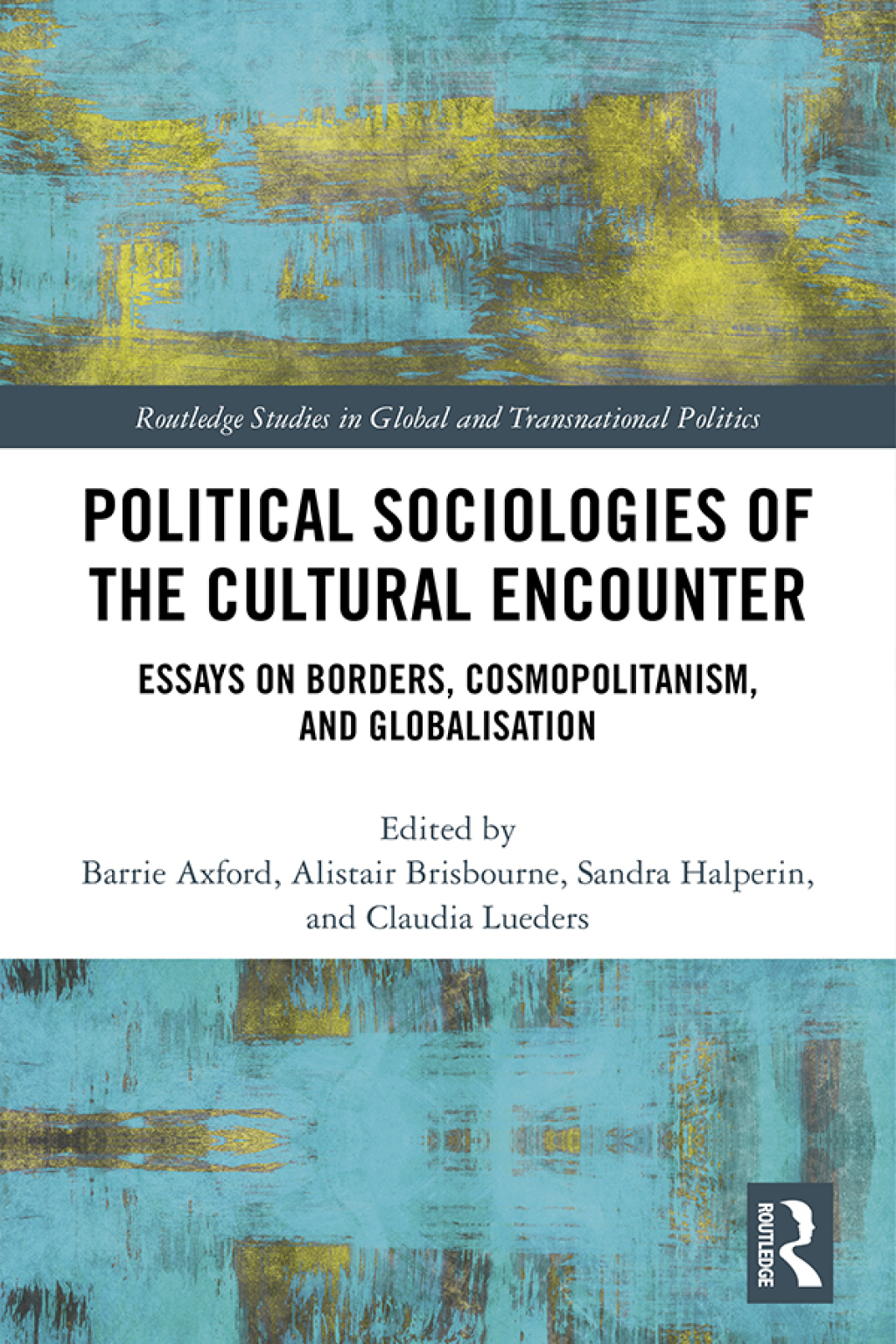Political Sociologies of the Cultural Encounter Essays on Borders, Cosmopolitanism, and Globalization 1st Edition â€“ PDF/EPUB Version Downloadable
