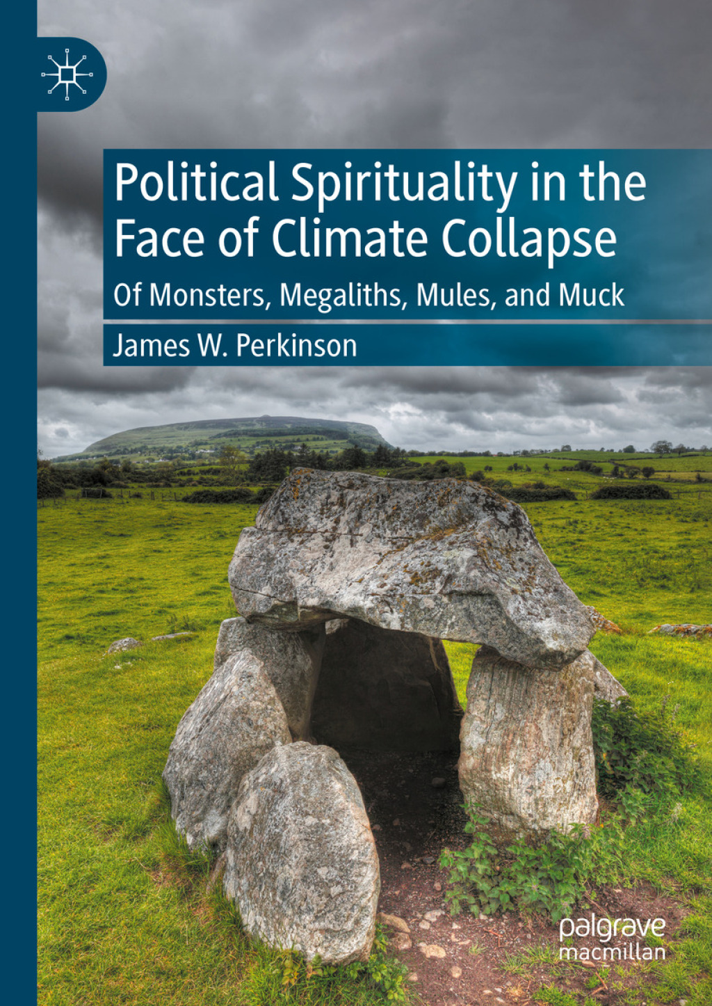 Political Spirituality in the Face of Climate Collapse Of Monsters, Megaliths, Mules, and Muck  â€“ PDF/EPUB Version Downloadable