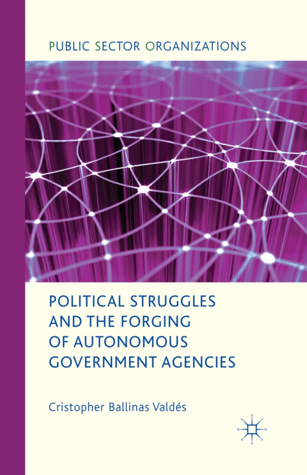 Political Struggles and the Forging of Autonomous Government Agencies  â€“ PDF/EPUB Version Downloadable