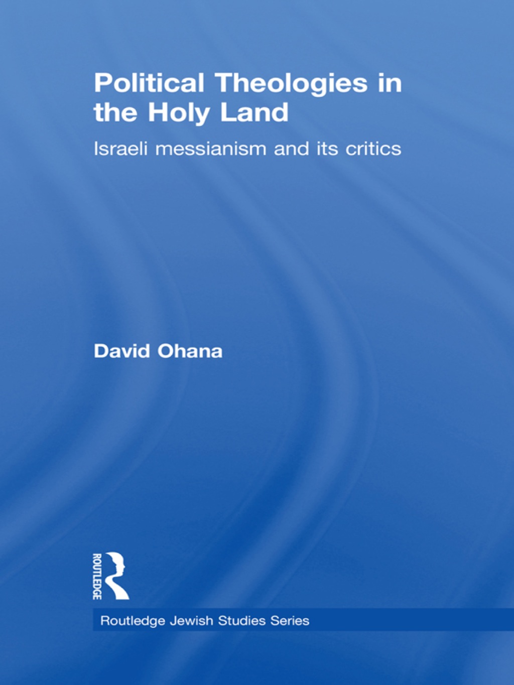 Political Theologies in the Holy Land Israeli Messianism and its Critics 1st Edition â€“ PDF/EPUB Version Downloadable