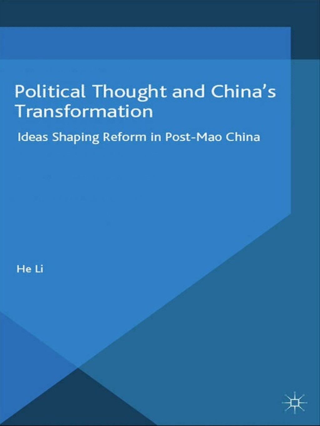 Political Thought and Chinaâ€™s Transformation Ideas Shaping Reform in Post-Mao China  â€“ PDF/EPUB Version Downloadable