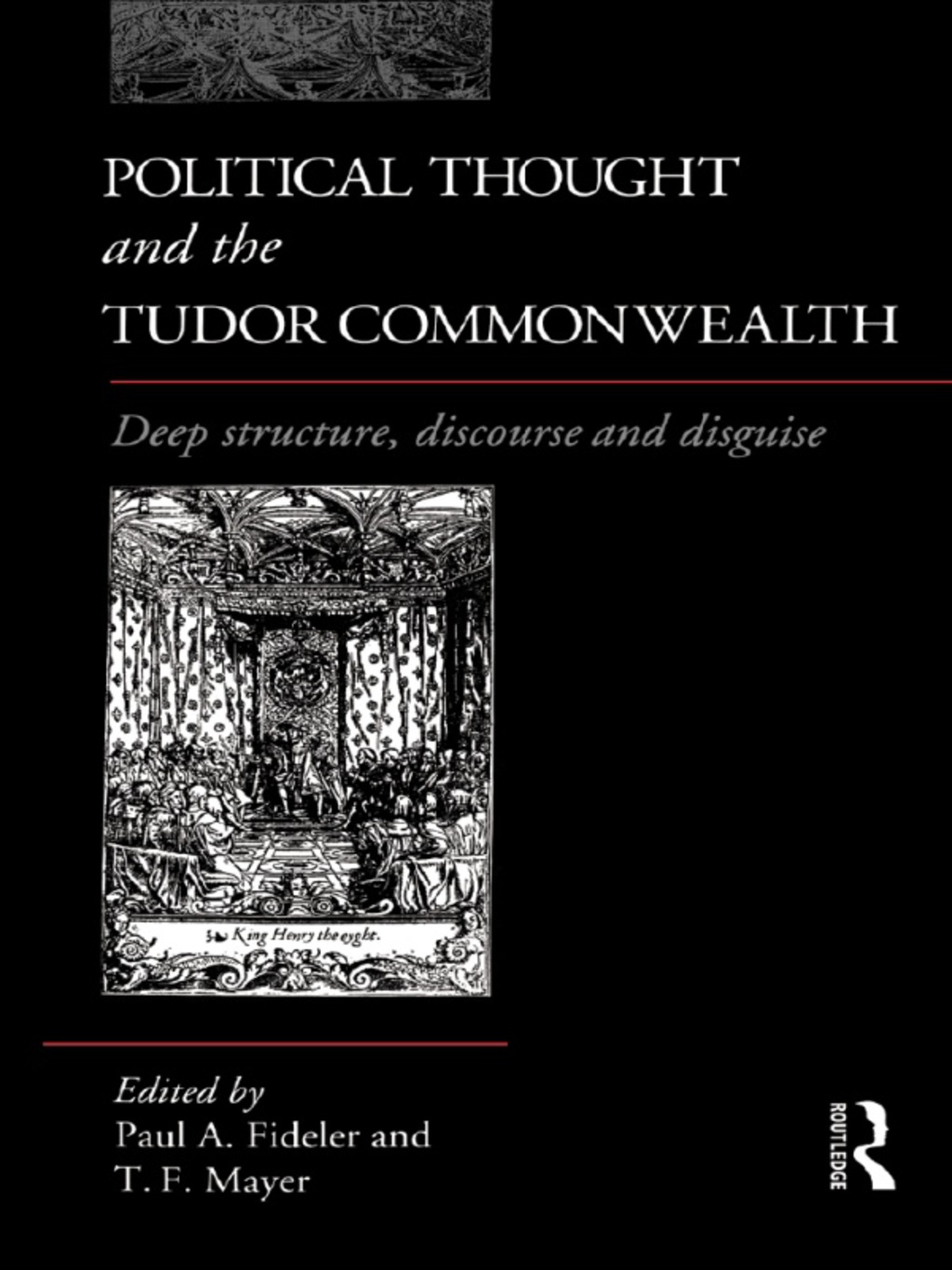 Political Thought and the Tudor Commonwealth Deep Structure, Discourse and Disguise 1st Edition â€“ PDF/EPUB Version Downloadable