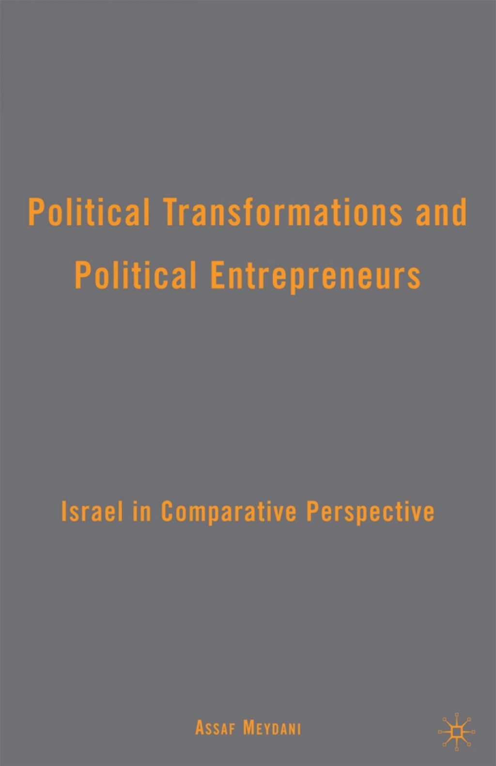 Political Transformations and Political Entrepreneurs Israel in Comparative Perspective  â€“ PDF/EPUB Version Downloadable