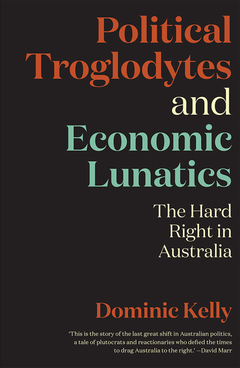 Political Troglodytes and Economic Lunatics The Hard Right in Australia - (PDF/EPUB Version)