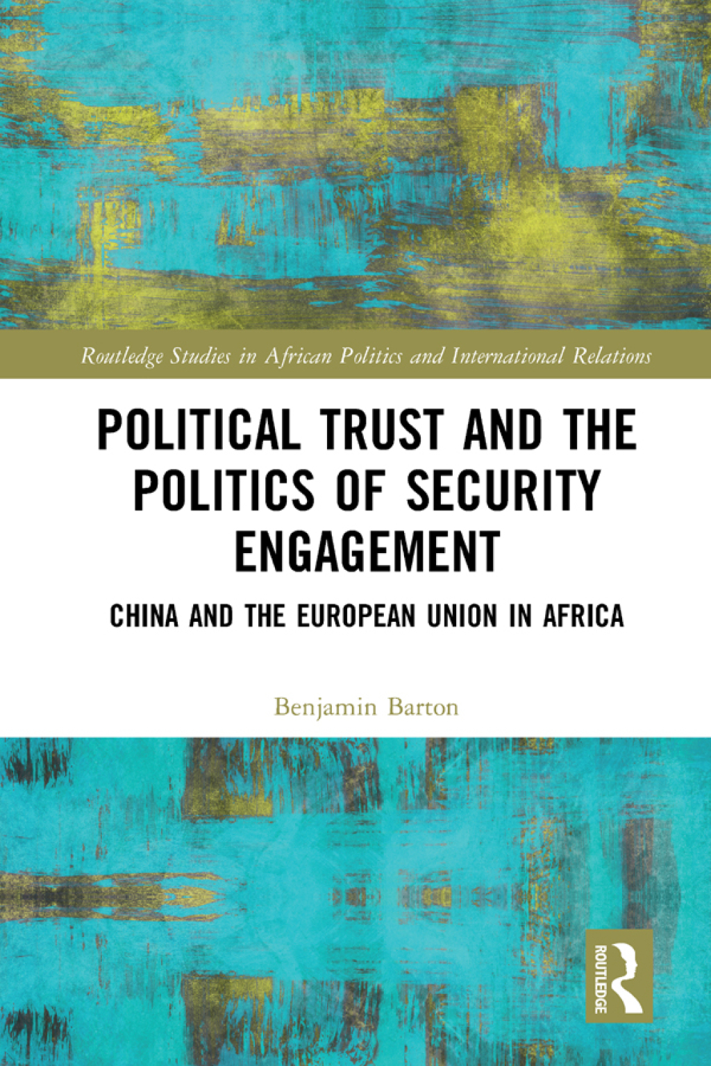 Political Trust and the Politics of Security Engagement China and the European Union in Africa 1st Edition â€“ PDF/EPUB Version Downloadable