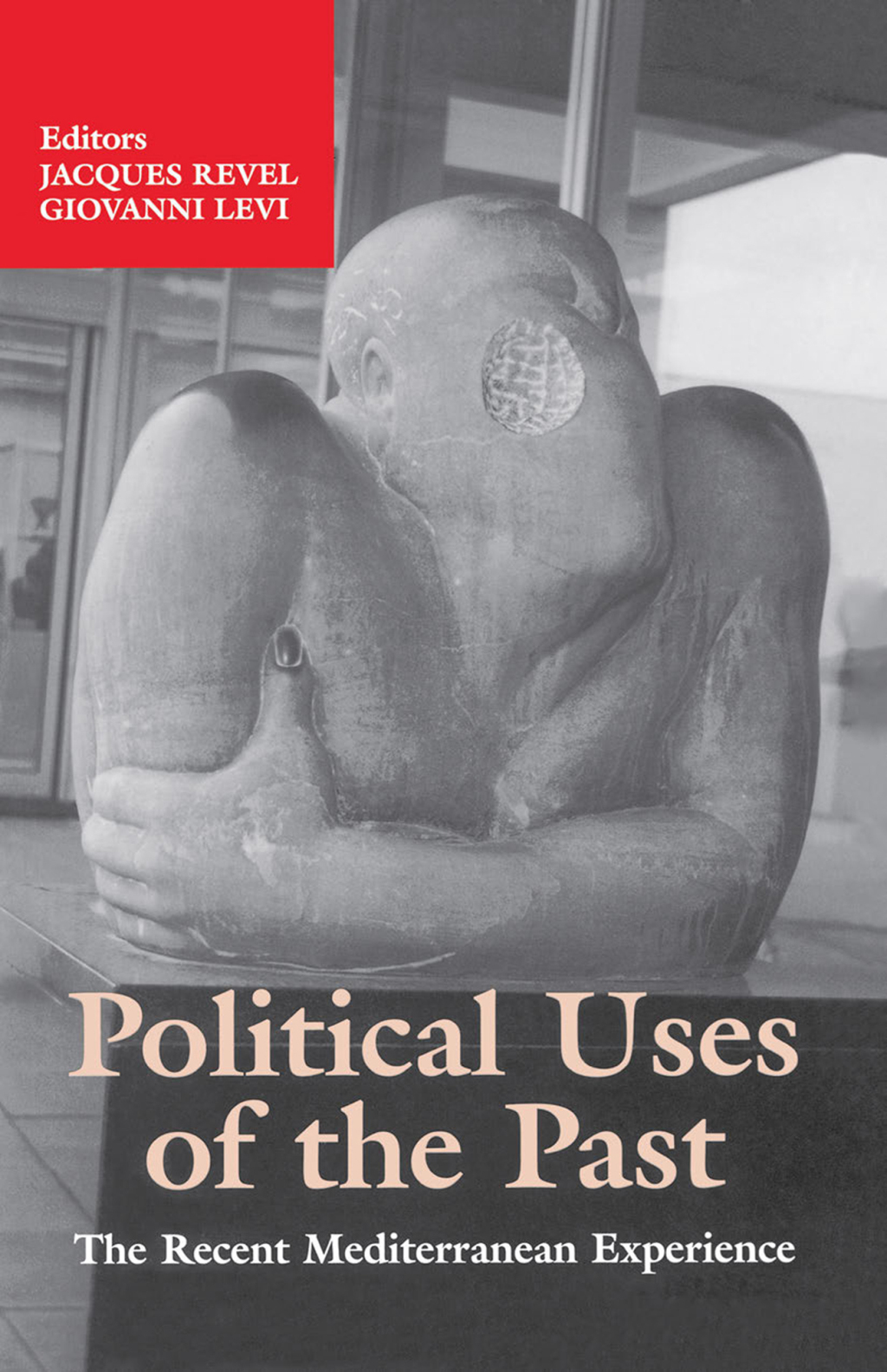 Political Uses of the Past The Recent Mediterranean Experiences 1st Edition â€“ PDF/EPUB Version Downloadable
