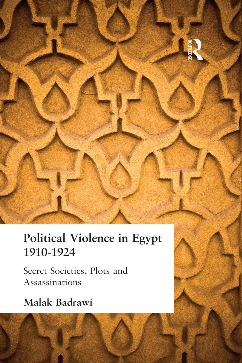 Political Violence in Egypt 1910-1925 Secret Societies, Plots and Assassinations 1st Edition â€“ PDF/EPUB Version Downloadable