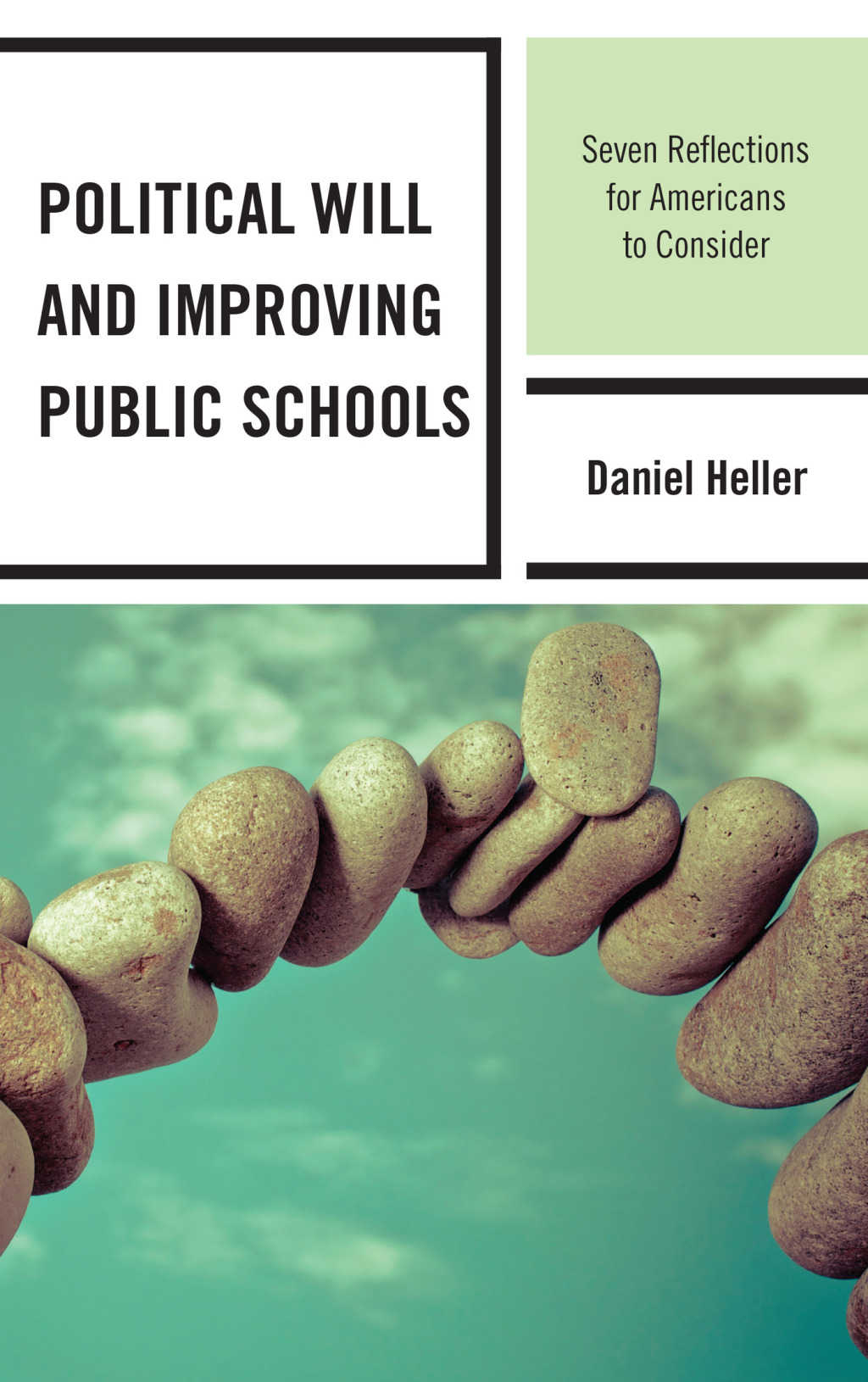 Political Will and Improving Public Schools Seven Reflections for Americans to Consider 1st Edition â€“ PDF/EPUB Version Downloadable
