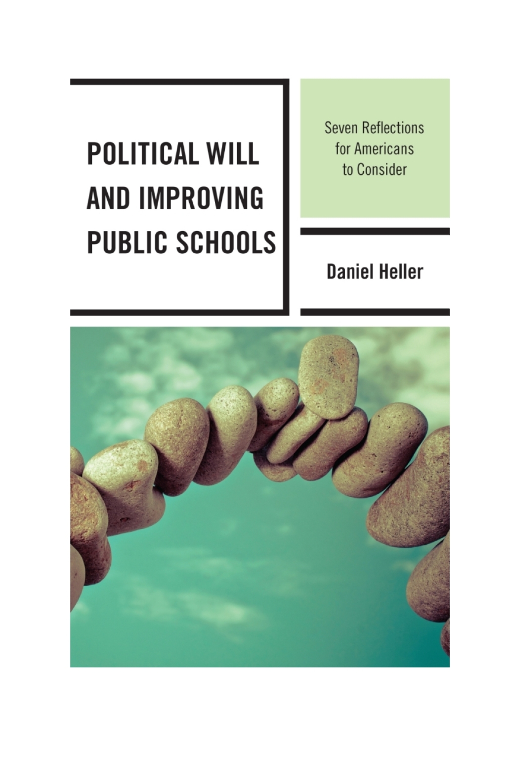 Political Will and Improving Public Schools Seven Reflections for Americans to Consider 1st Edition â€“ PDF/EPUB Version Downloadable