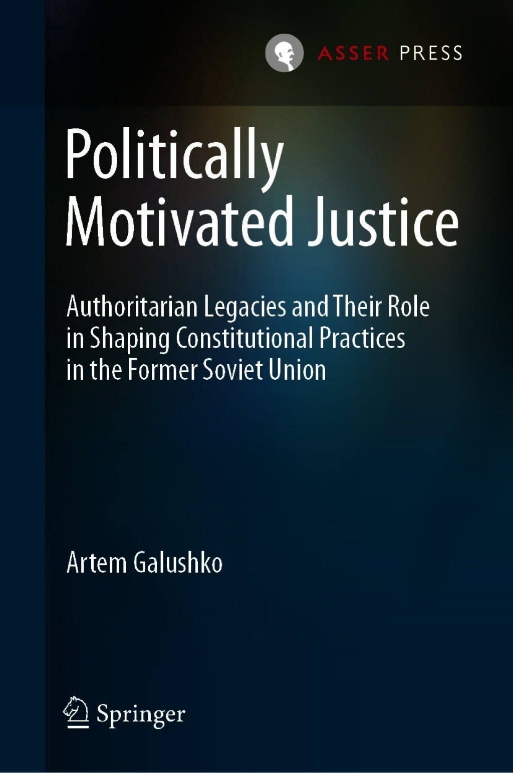 Politically Motivated Justice Authoritarian Legacies and Their Role in Shaping Constitutional Practices in the Former Soviet Union  â€“ PDF/EPUB Version Downloadable