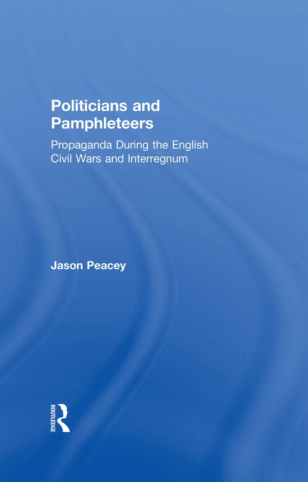 Politicians and Pamphleteers Propaganda During the English Civil Wars and Interregnum 1st Edition â€“ PDF/EPUB Version Downloadable