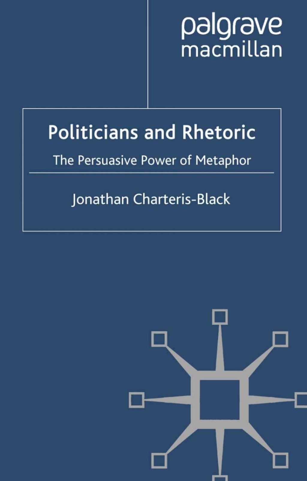 Politicians and Rhetoric The Persuasive Power of Metaphor 2nd Edition â€“ PDF/EPUB Version Downloadable