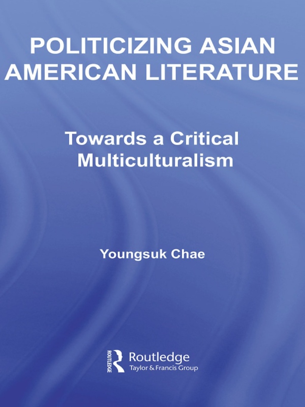 Politicizing Asian American Literature Towards a Critical Multiculturalism 1st Edition â€“ PDF/EPUB Version Downloadable