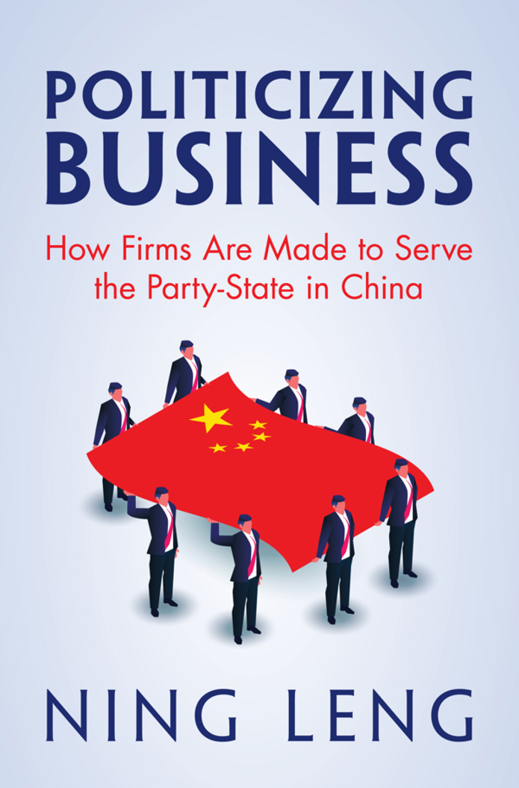 Politicizing Business How Firms Are Made to Serve the Party-State in China  â€“ PDF/EPUB Version Downloadable