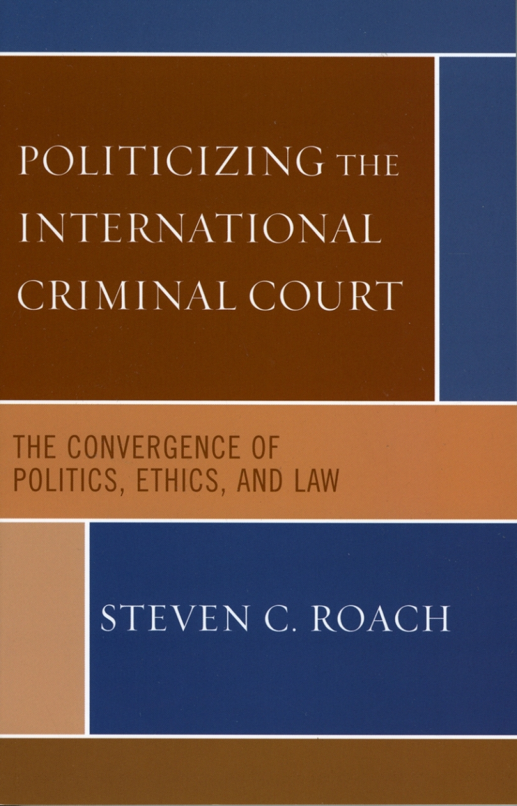 Politicizing the International Criminal Court The Convergence of Politics, Ethics, and Law 1st Edition â€“ PDF/EPUB Version Downloadable