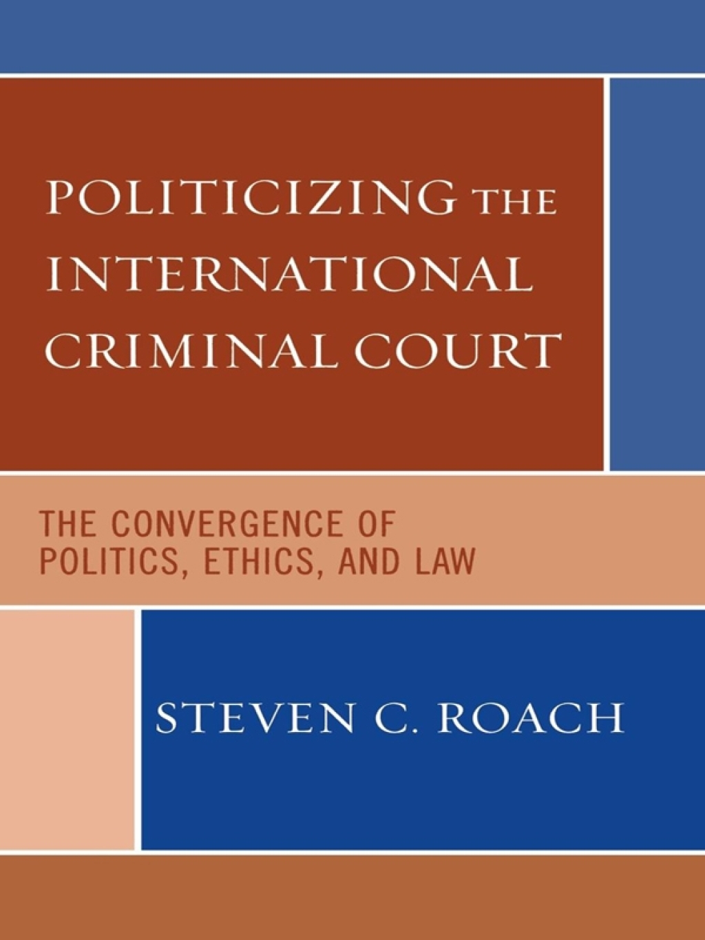 Politicizing the International Criminal Court The Convergence of Politics, Ethics, and Law 1st Edition â€“ PDF/EPUB Version Downloadable