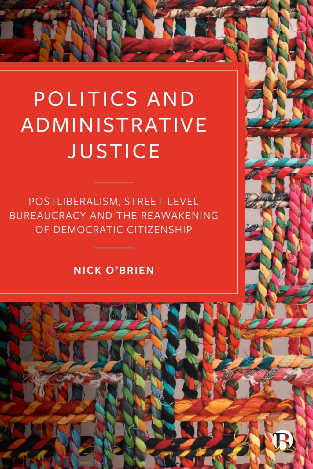 Politics and Administrative Justice Postliberalism, Street-Level Bureaucracy and the Reawakening of Democratic Citizenship 1st Edition â€“ PDF/EPUB Version Downloadable