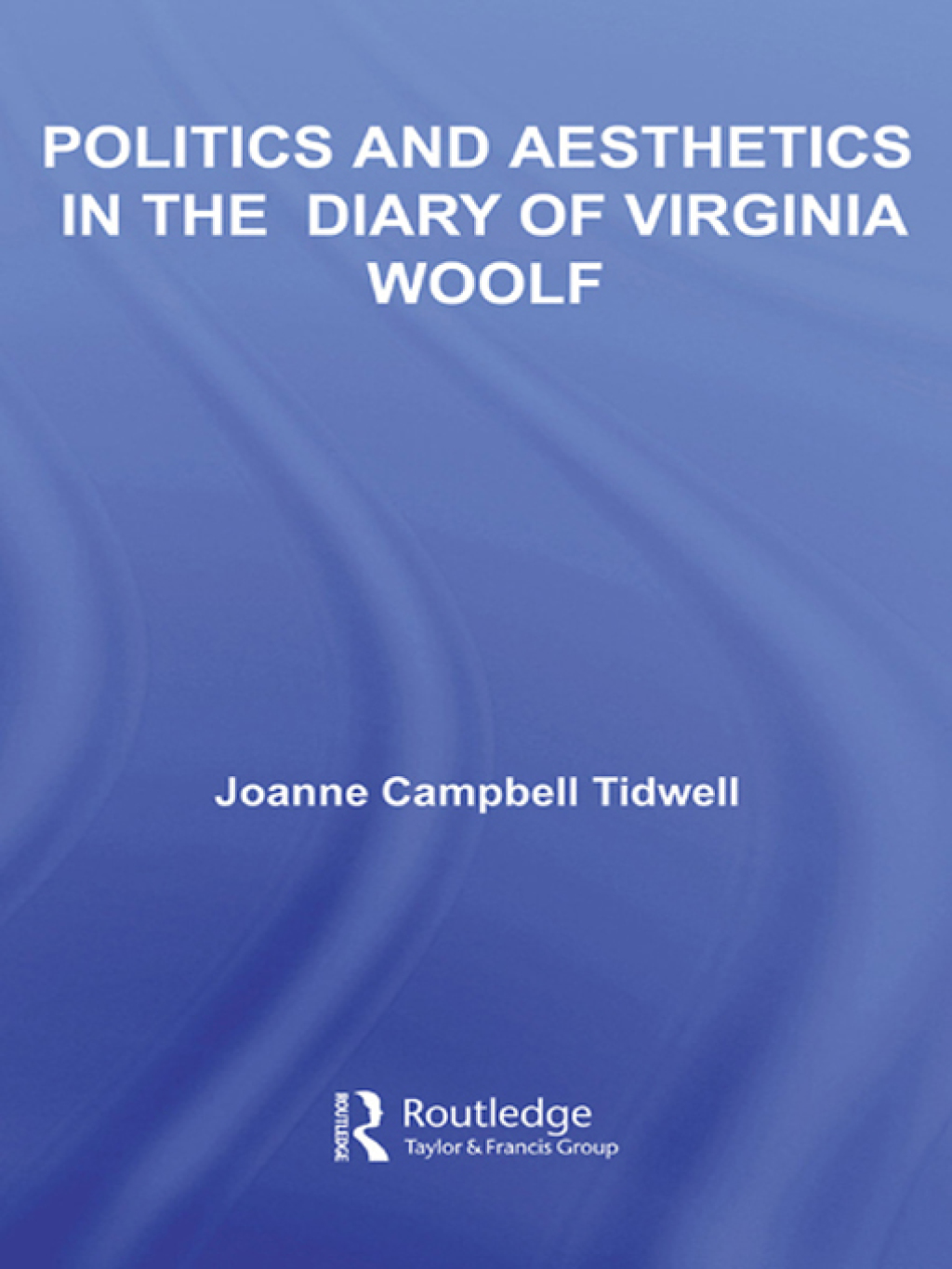Politics and Aesthetics in The Diary of Virginia Woolf 1st Edition â€“ PDF/EPUB Version Downloadable