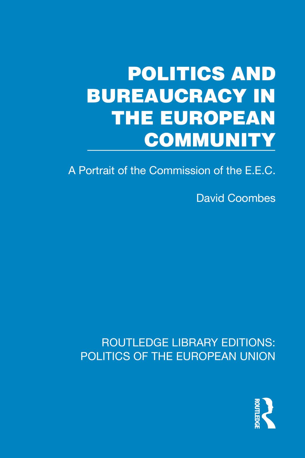 Politics and Bureaucracy in the European Community A Portrait of the Commission of the E.E.C. 1st Edition â€“ PDF/EPUB Version Downloadable