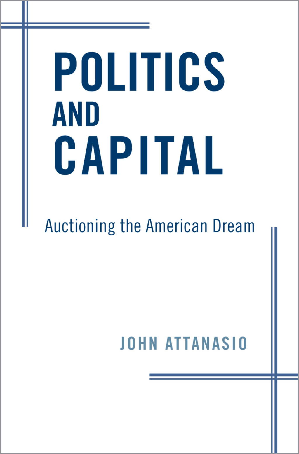 Politics and Capital Auctioning the American Dream  â€“ PDF/EPUB Version Downloadable