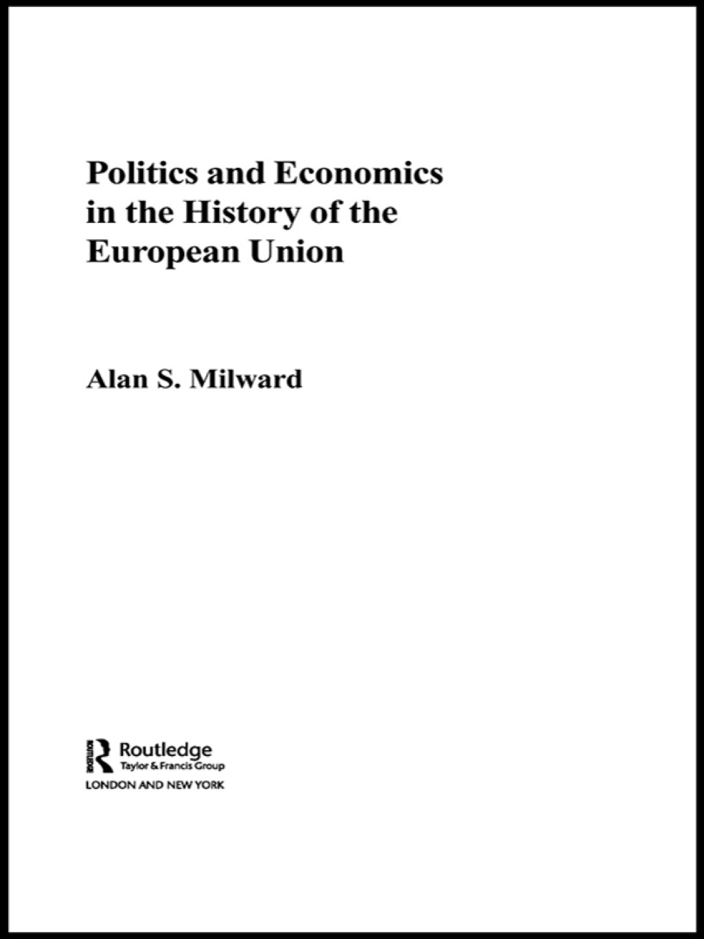 Politics and Economics in the History of the European Union 1st Edition â€“ PDF/EPUB Version Downloadable