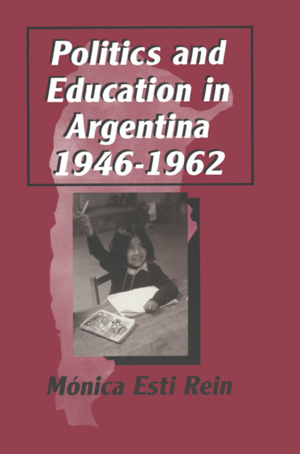 Politics and Education in Argentina, 1946-1962 1st Edition â€“ PDF/EPUB Version Downloadable