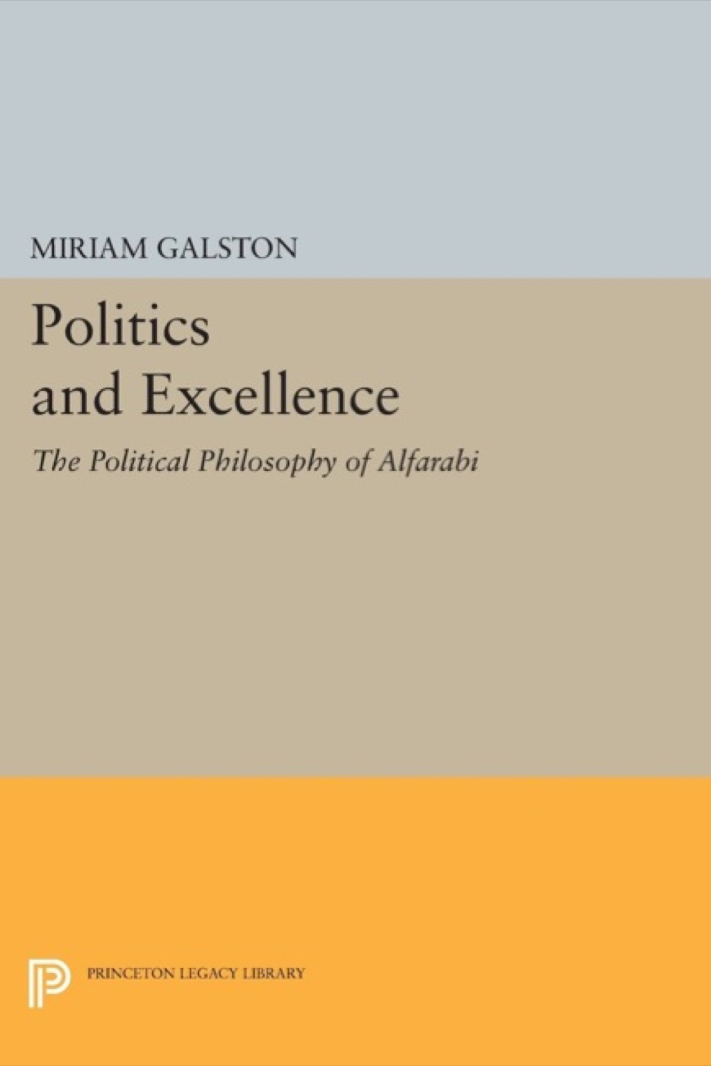 Politics and Excellence The Political Philosophy of Alfarabi  â€“ PDF/EPUB Version Downloadable