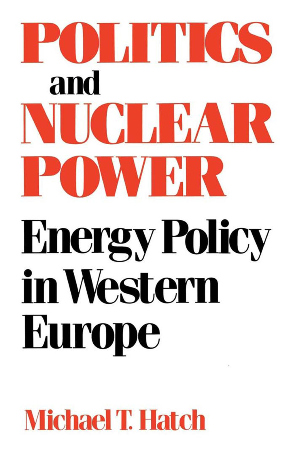 Politics and Nuclear Power Energy Policy in Western Europe  â€“ PDF/EPUB Version Downloadable