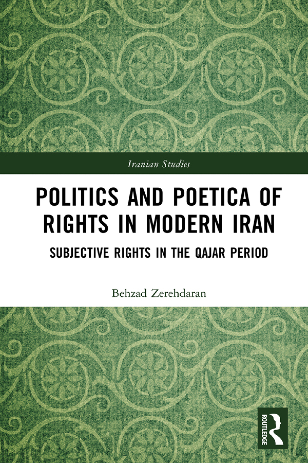 Politics and Poetica of Rights in Modern Iran Subjective Rights in the Qajar Period 1st Edition â€“ PDF/EPUB Version Downloadable