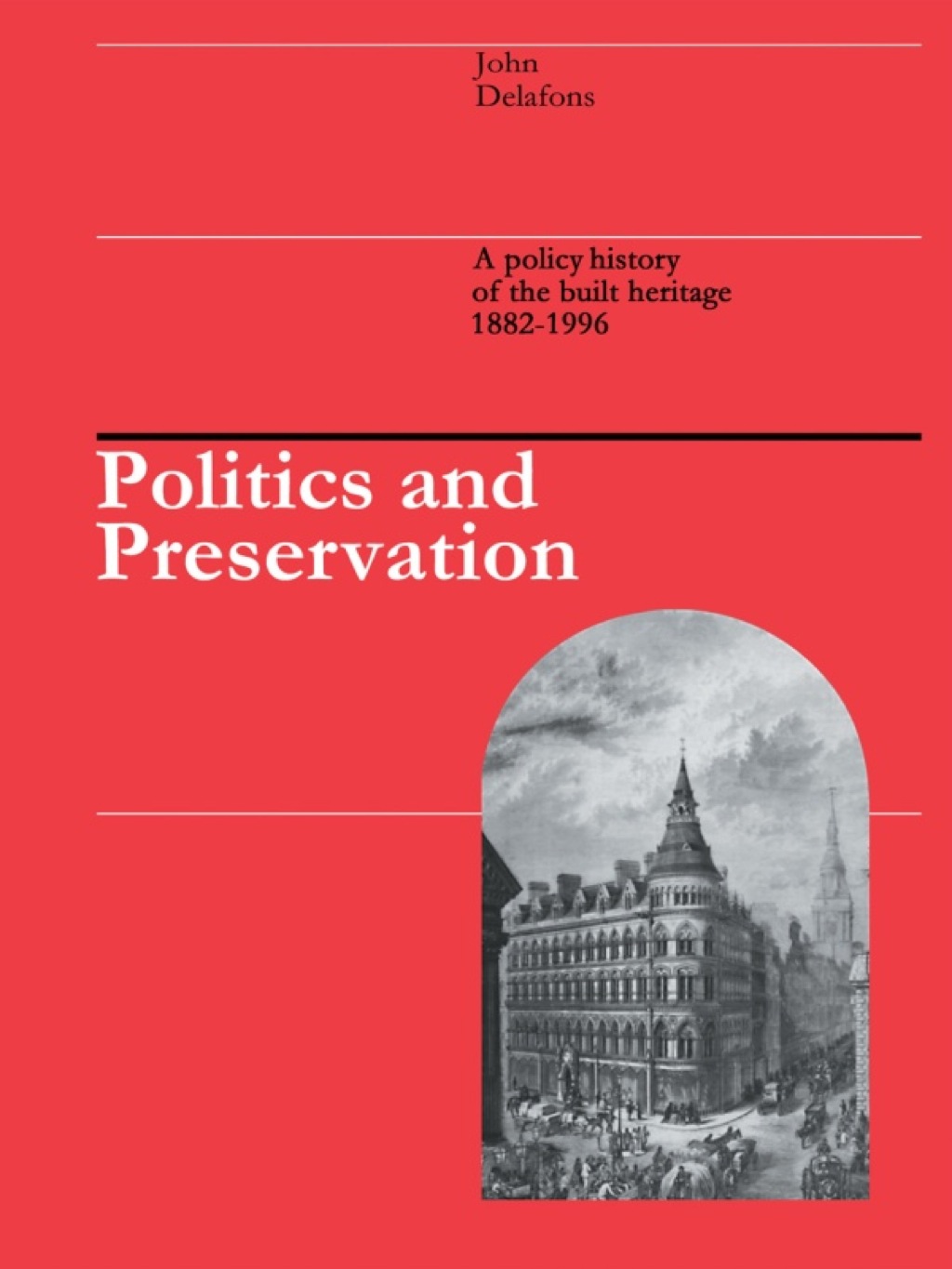 Politics and Preservation A policy history of the built heritage 1882-1996 1st Edition â€“ PDF/EPUB Version Downloadable