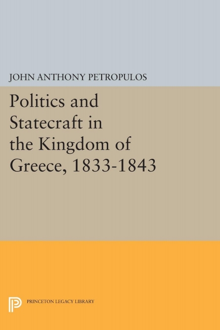 Politics and Statecraft in the Kingdom of Greece, 1833-1843  â€“ PDF/EPUB Version Downloadable