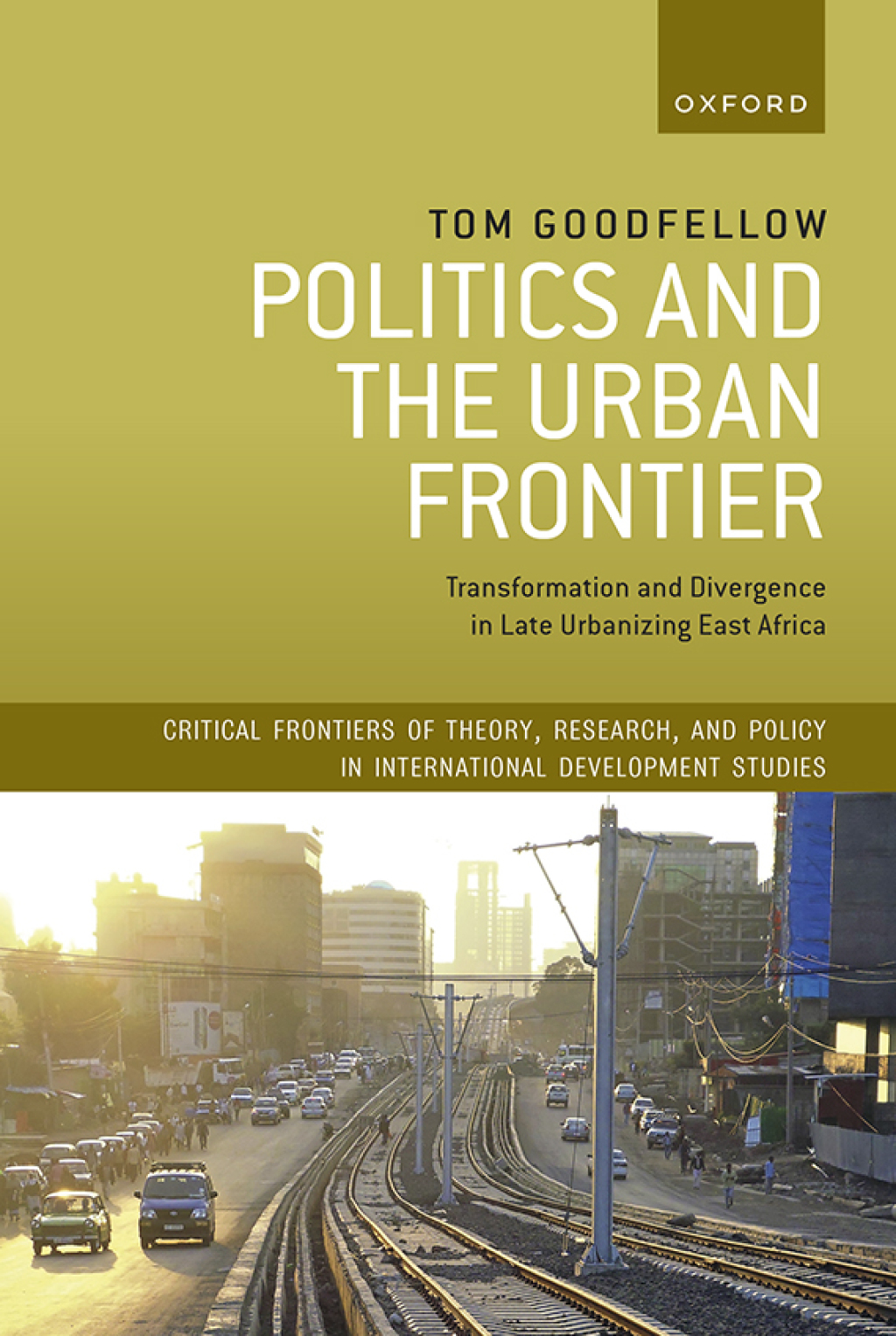 Politics and the Urban Frontier Transformation and Divergence in Late Urbanizing East Africa  â€“ PDF/EPUB Version Downloadable