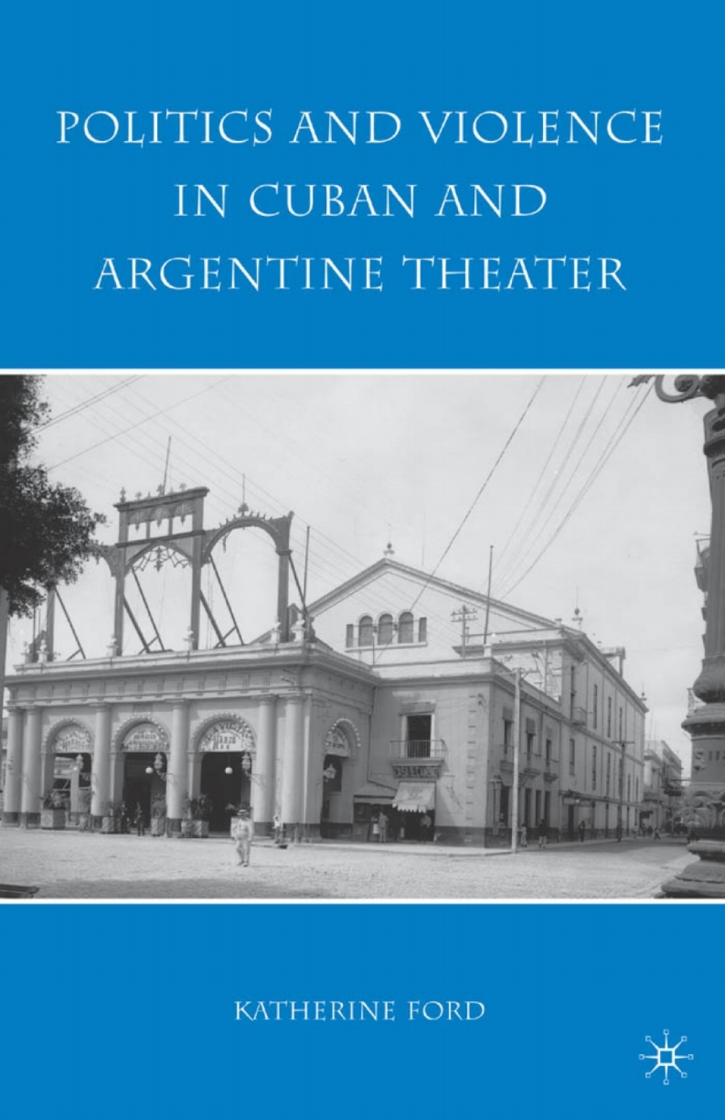 Politics and Violence in Cuban and Argentine Theater  â€“ PDF/EPUB Version Downloadable