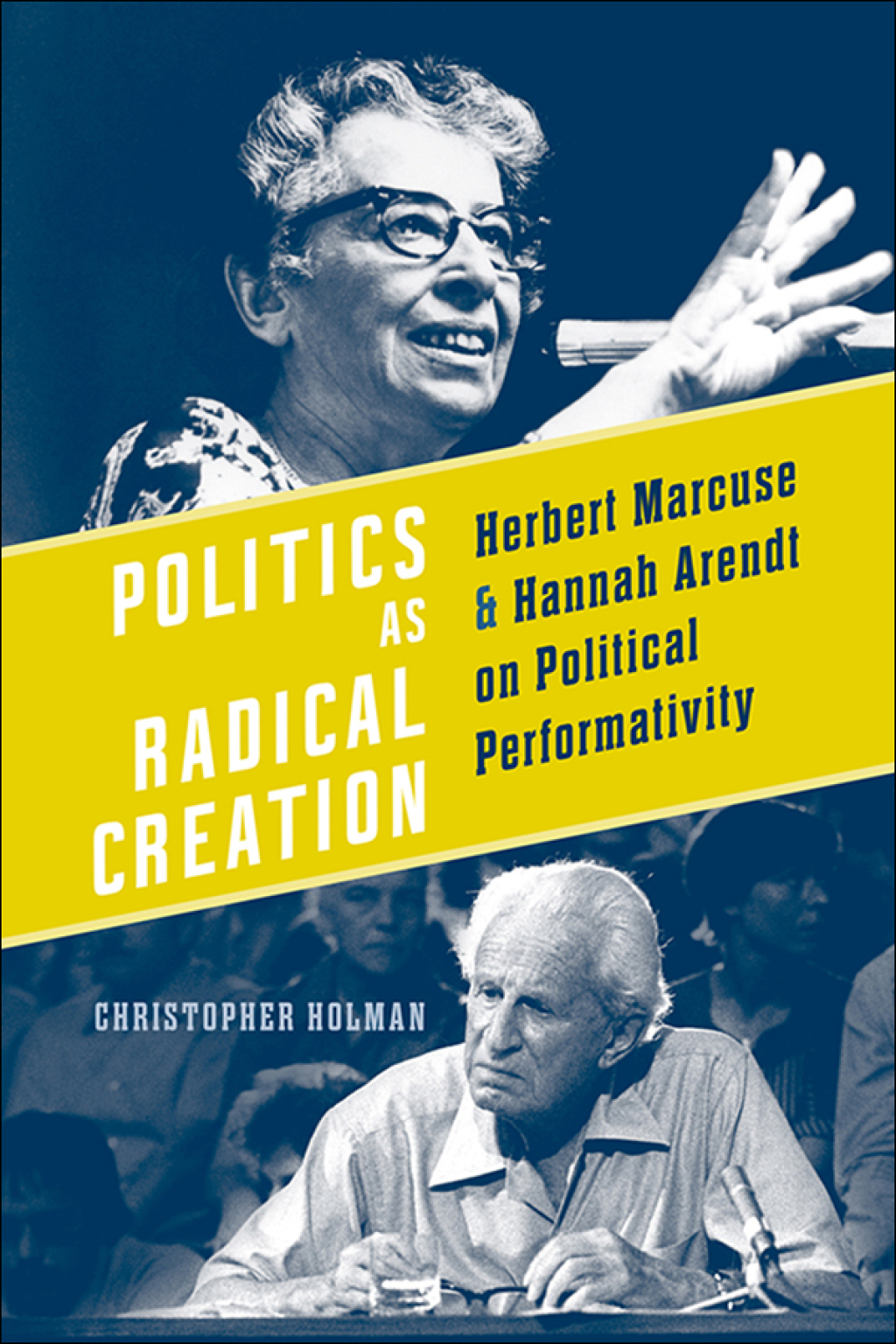 Politics as Radical Creation Herbert Marcuse and Hannah Arendt on Political Performativity 1st Edition â€“ PDF/EPUB Version Downloadable