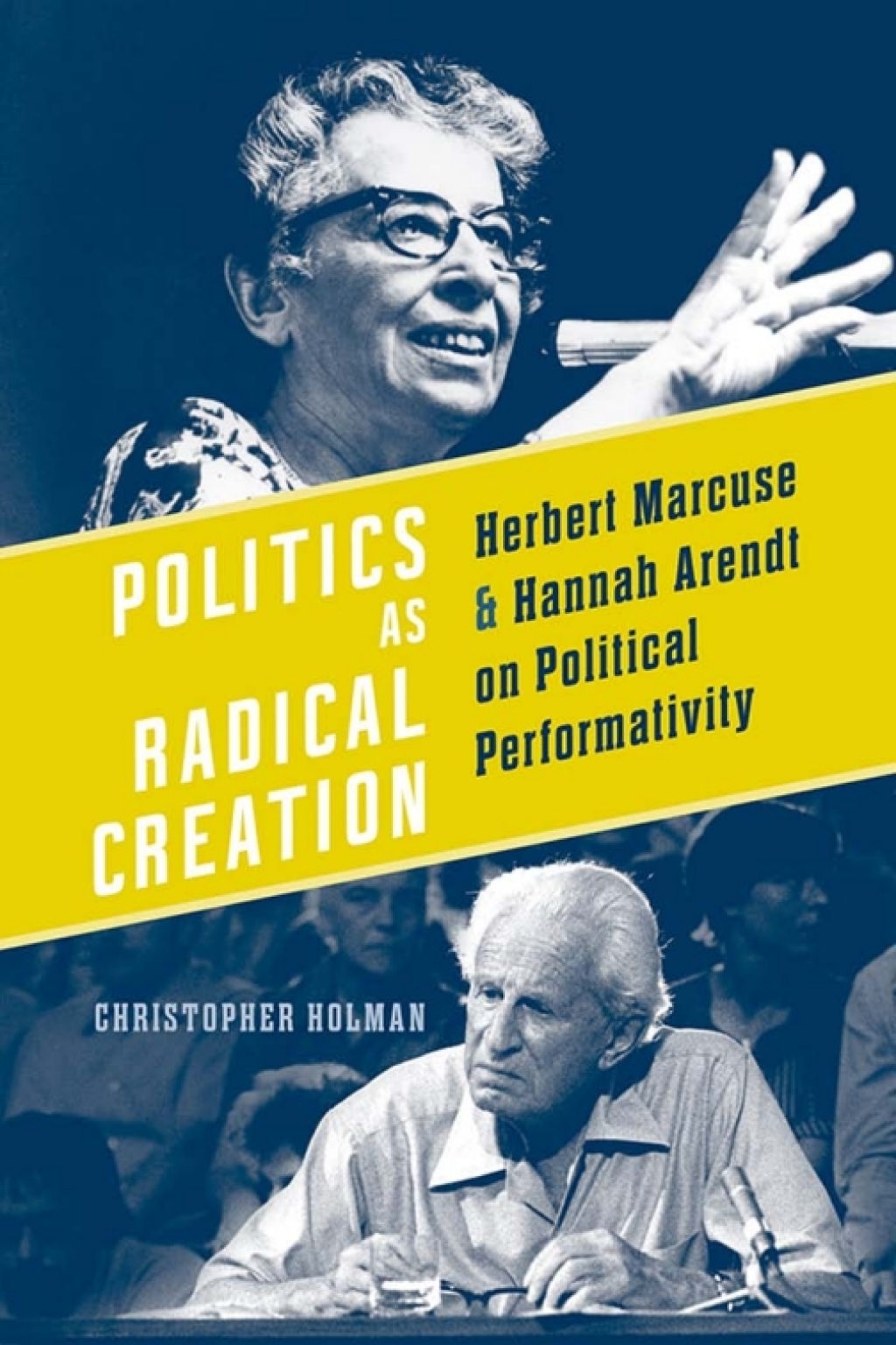 Politics as Radical Creation Herbert Marcuse and Hannah Arendt on Political Performativity 1st Edition â€“ PDF/EPUB Version Downloadable
