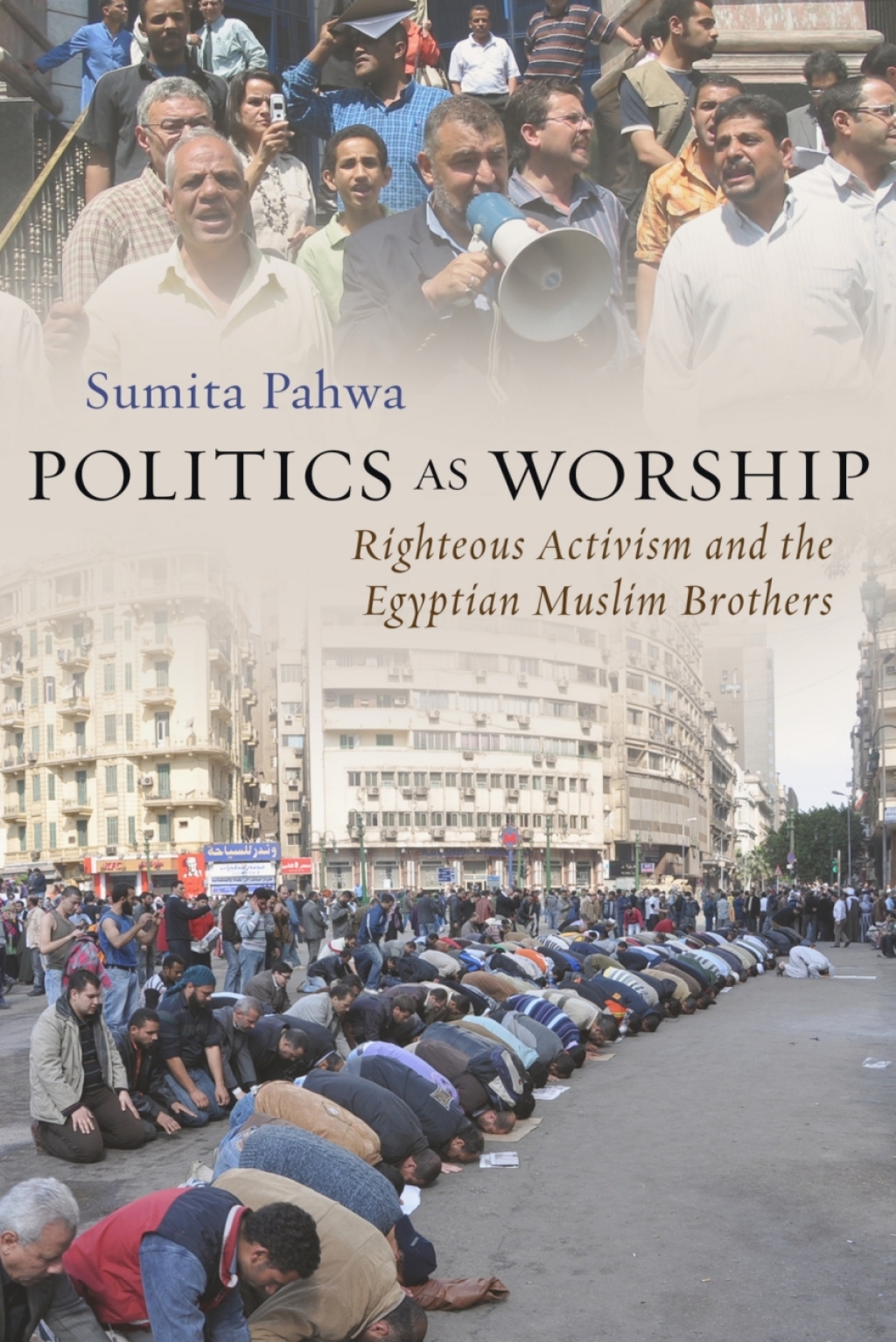 Politics as Worship Righteous Activism and the Egyptian Muslim Brothers  â€“ PDF/EPUB Version Downloadable