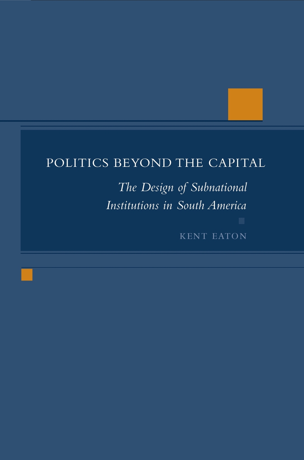 Politics Beyond the Capital The Design of Subnational Institutions in South America 1st Edition â€“ PDF/EPUB Version Downloadable