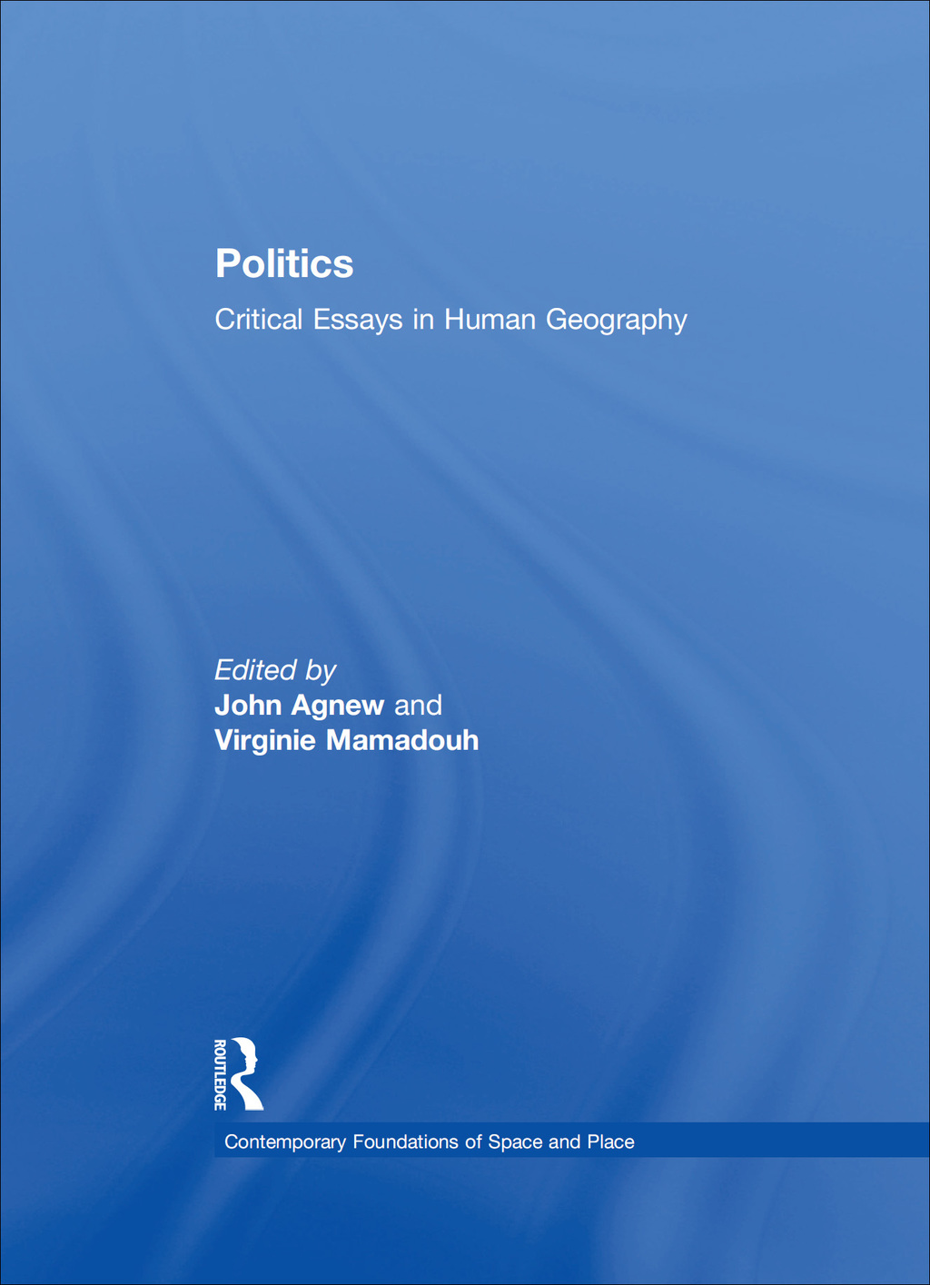 Politics Critical Essays in Human Geography 1st Edition â€“ PDF/EPUB Version Downloadable