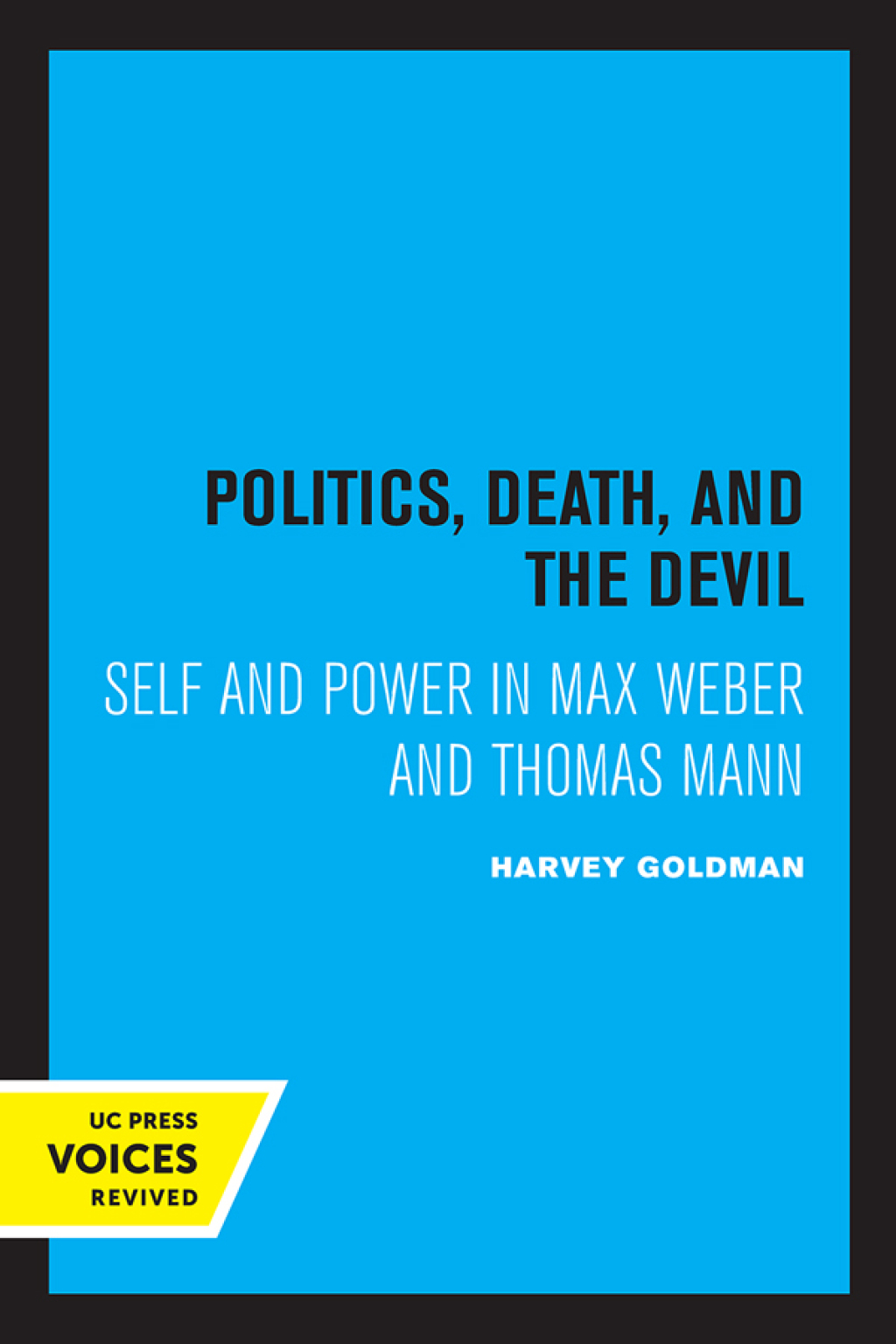 Politics, Death, and the Devil Self and Power in Max Weber and Thomas Mann 1st Edition â€“ PDF/EPUB Version Downloadable