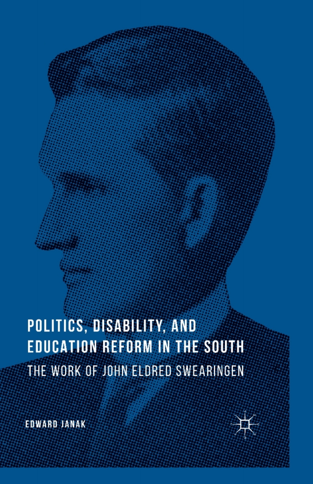 Politics, Disability, and Education Reform in the South The Work of John Eldred Swearingen  â€“ PDF/EPUB Version Downloadable