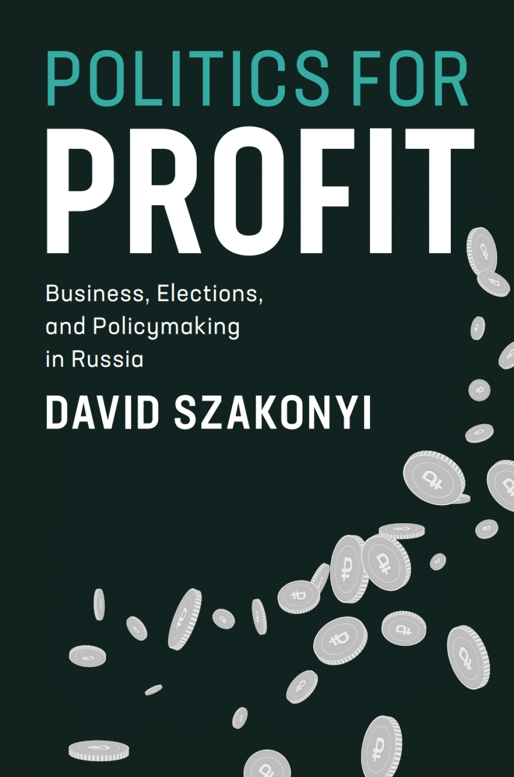 Politics for Profit Business, Elections, and Policymaking in Russia  â€“ PDF/EPUB Version Downloadable