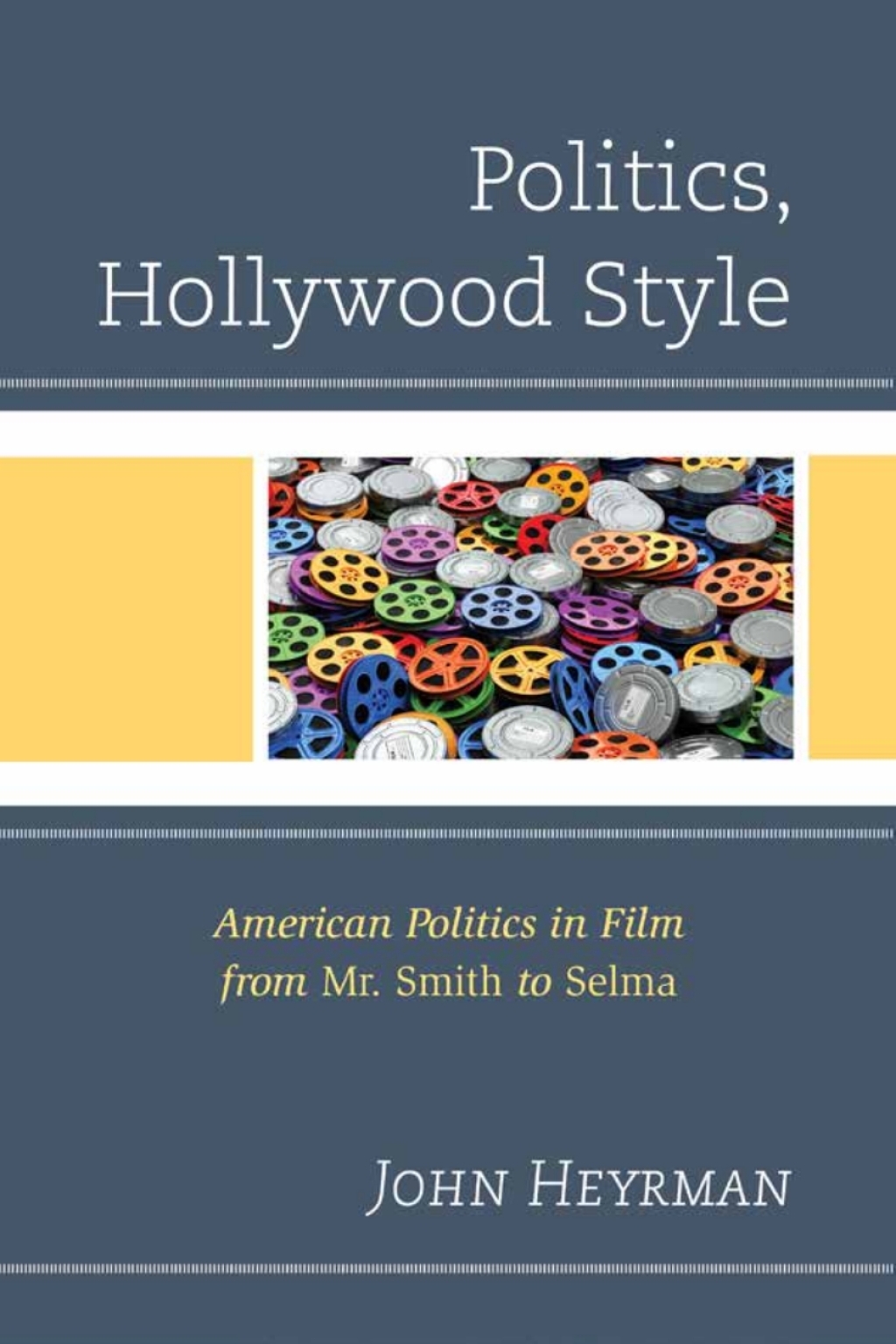 Politics, Hollywood Style American Politics in Film from Mr. Smith to Selma 1st Edition â€“ PDF/EPUB Version Downloadable