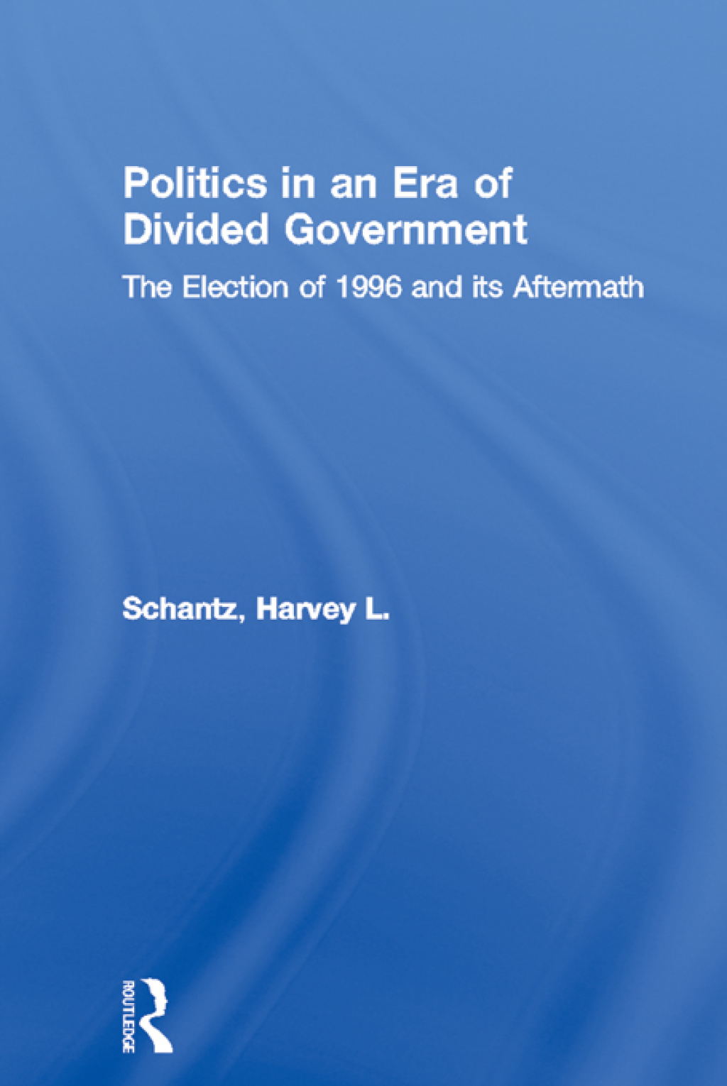Politics in an Era of Divided Government The Election of 1996 and its Aftermath 1st Edition â€“ PDF/EPUB Version Downloadable