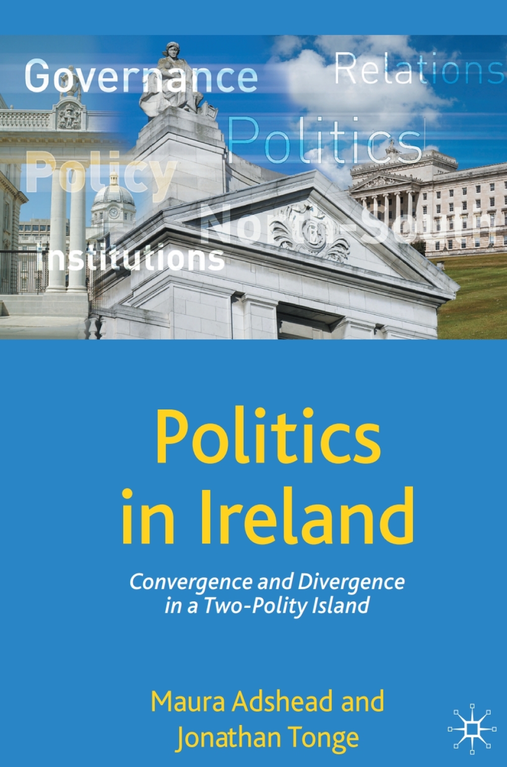 Politics in Ireland Convergence and Divergence in a Two-Polity Island 1st Edition â€“ PDF/EPUB Version Downloadable